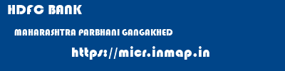 HDFC BANK  MAHARASHTRA PARBHANI GANGAKHED   micr code